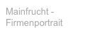 Mainfrucht - Firmenportrait
