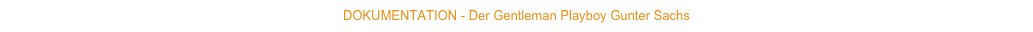 DOKUMENTATION - Der Gentleman Playboy Gunter Sachs