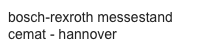 bosch-rexroth messestand
cemat - hannover
