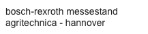 bosch-rexroth messestand 
agritechnica - hannover