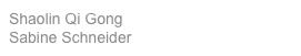 Shaolin Qi Gong 
Sabine Schneider