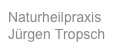 Naturheilpraxis 
Jürgen Tropsch